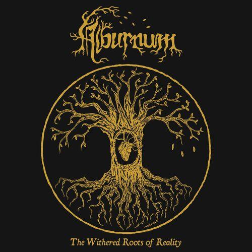 Alburnum - The Withered Roots of Reality (2024)