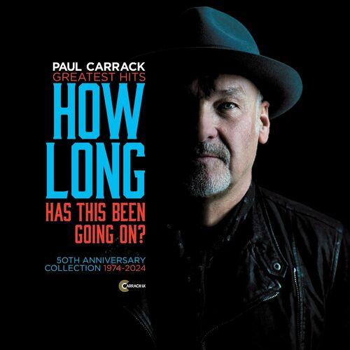 Paul Carrack - How Long (Has This Been Going On) [Greatest Hits 50th Anniversary Collection, 1974-2024] (2024)