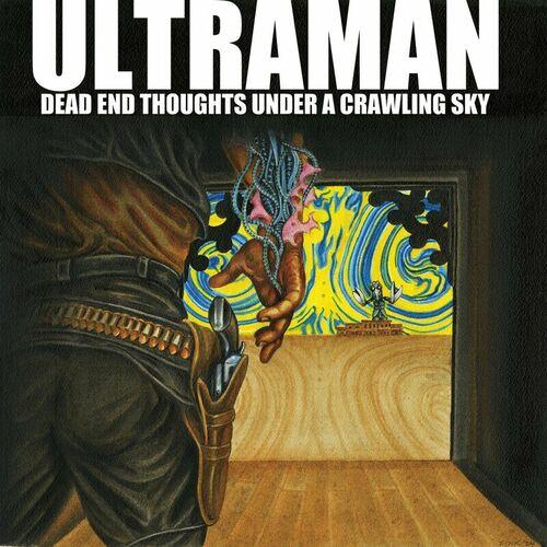 Ultraman - Dead End Thoughts Under a Crawling Sky (2024)