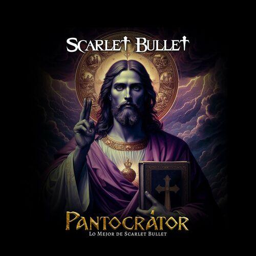 Scarlet Bullet - Pantocrátor - Lo Mejor de Scarlet Bullet (2024)