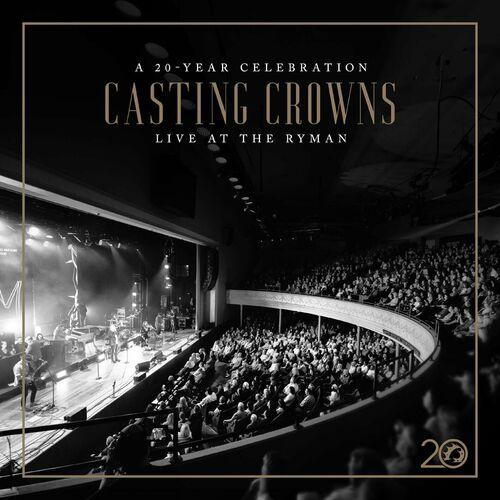 Casting Crowns - Casting Crowns: A 20 Year Celebration Live at The Ryman (2024)