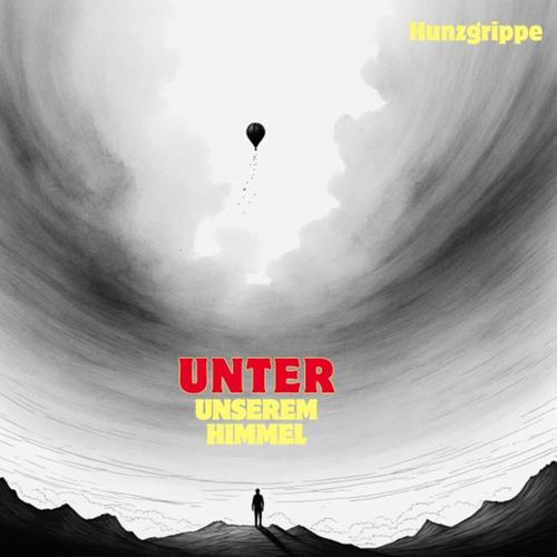Hunzgrippe - Unter unserem Himmel (2024)