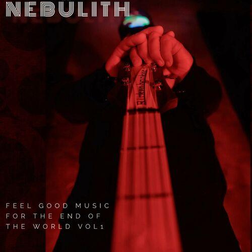 Nebulith - Feel Good Music For The End Of The World Vol1 (2024)
