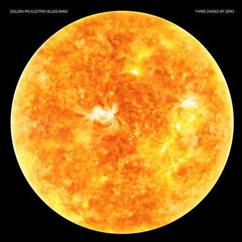 Golden Pig Electric Blues Band - Three Divided By Zero (2024)