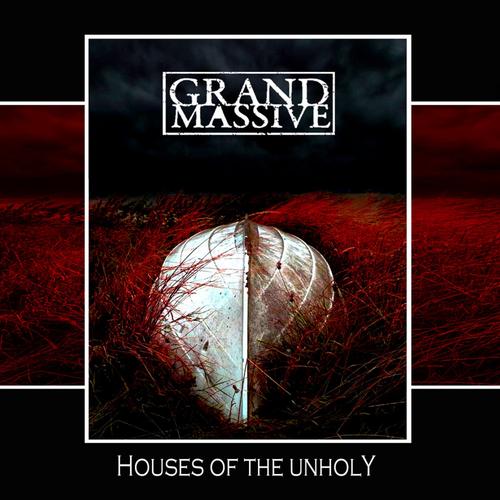 Grand Massive - HOUSES OF THE UNHOLY (2024)