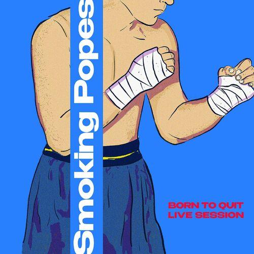 Smoking Popes - Born to Quit (Live Session) (2024)