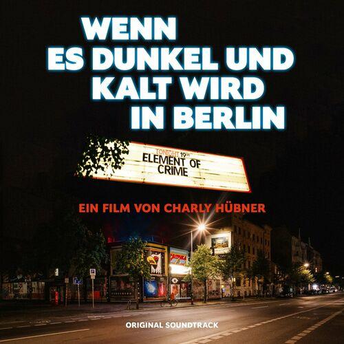 Element of Crime - Wenn es dunkel und kalt wird in Berlin (Original Soundtrack / Live) (2024) 320|FLAC