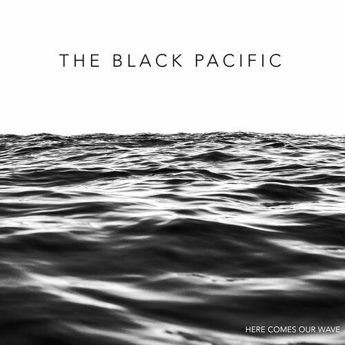 The Black Pacific - Here Comes Our Wave (2024) 320|FLAC