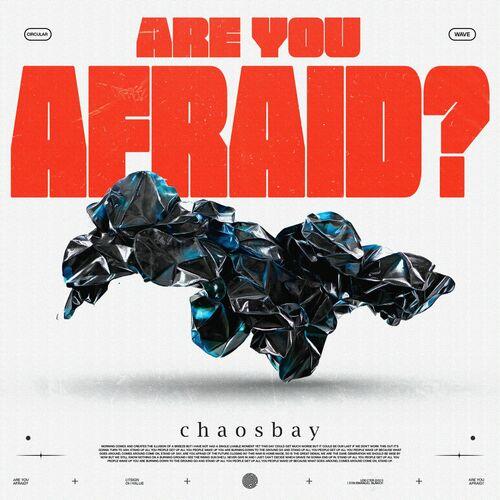 Chaosbay - ARE YOU AFRAID? (2024) 320|FLAC