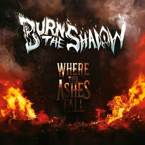 Burn the Shadow - Where the Ashes Fall (2024)