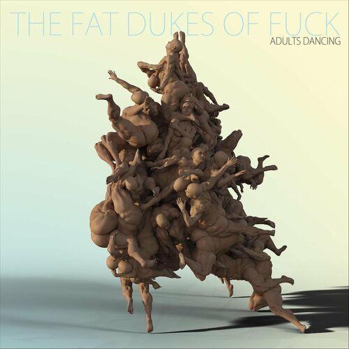 The Fat Dukes of Fuck - Adults Dancing (2024)