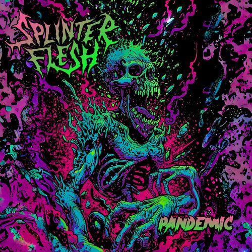SPLINTER FLESH - PANDEMIC (2024)