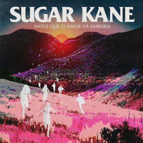 Sugar Kane - Antes que o amor vá embora (2024) 320|FLAC