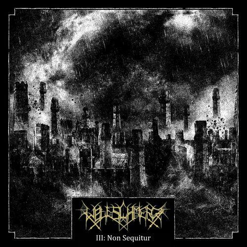 Weltschmerz - III Non Sequitur (2024)