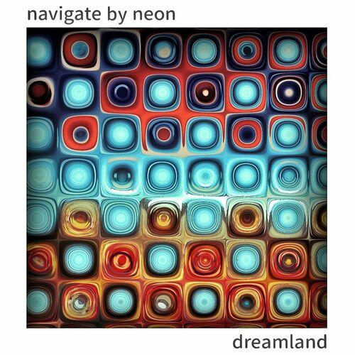 Navigate By Neon - Dreamland (2024)