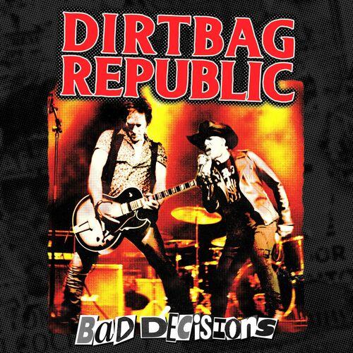 Dirtbag Republic - Bad Decisions (2024)