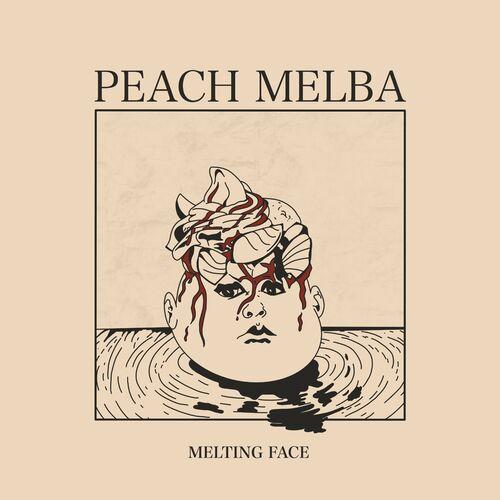 Peach Melba - Melting Face (2024)