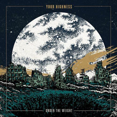 Your Highness - Under The Weight (2024) 320|FLAC|CD|Scans