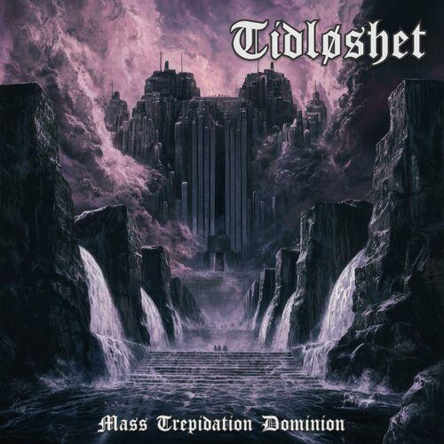 Tidløshet - Mass Trepidation Dominion (2024)