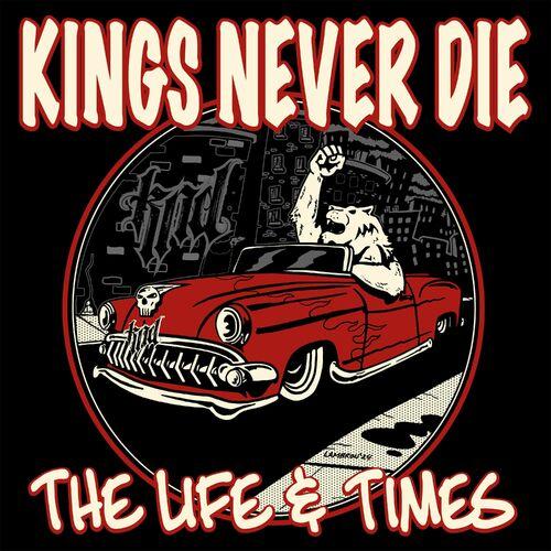 Kings Never Die - The Life & Times (2024) 320|FLAC