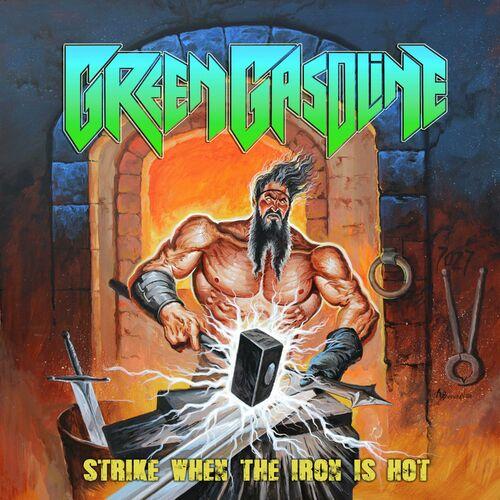 Green Gasoline - Strike When The Iron Is Hot (2024) 320|FLAC