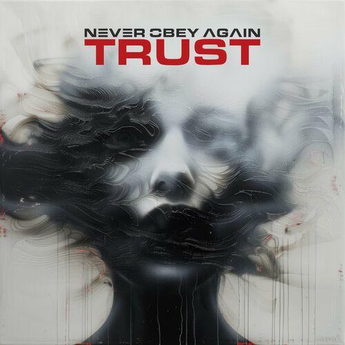 Never Obey Again - Trust (2024) 320|FLAC