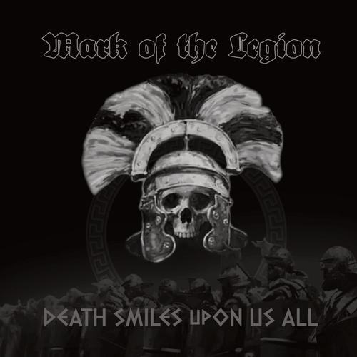 MARK OF THE LEGION - Death Smiles Upon Us All (2024)
