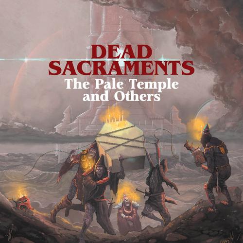DEAD SACRAMENTS - The Pale Temple and Others (2024)
