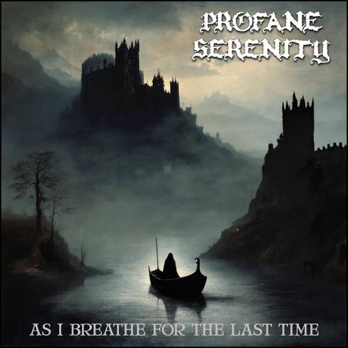 Profane Serenity - As I Breath For The Last Time (2024)
