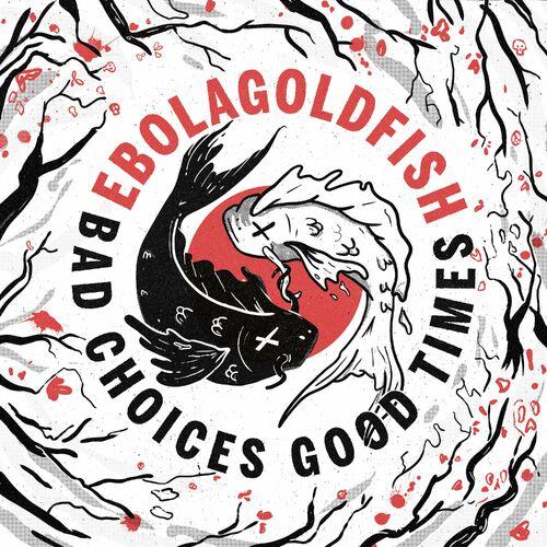 Ebolagoldfish - Bad Choices Good Times (2024)