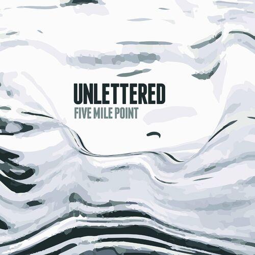 Unlettered - Five Mile Point (2024)