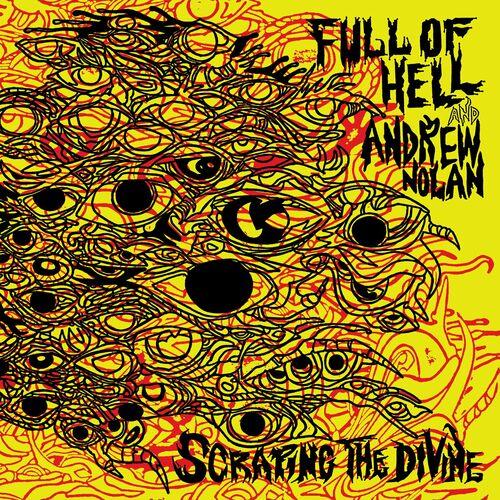 Full of Hell & Andrew Nolan - Scraping The Divine (2024) 320|FLAC