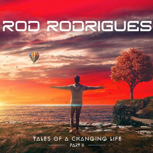 Rod Rodrigues - Tales Of A Changing Life, Pt. 2 (2024)