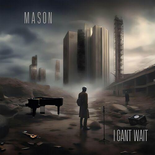 Mason - I Can't Wait (2024) 320|FLAC|CD Scans