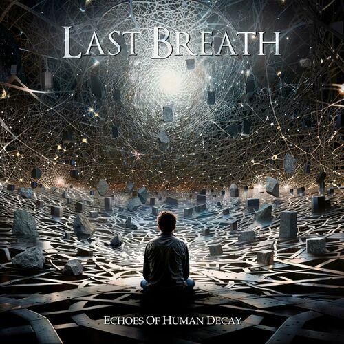 Last Breath - Echoes Of Human Decay (2024)