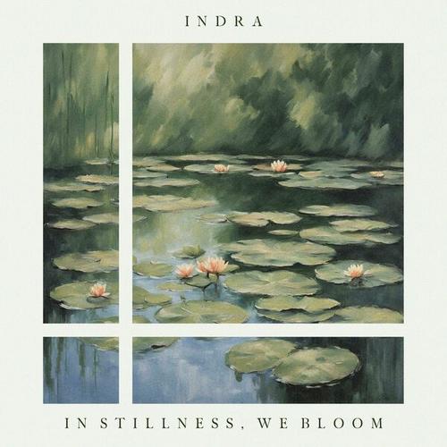 Indra - In Stillness, We Bloom (2024)