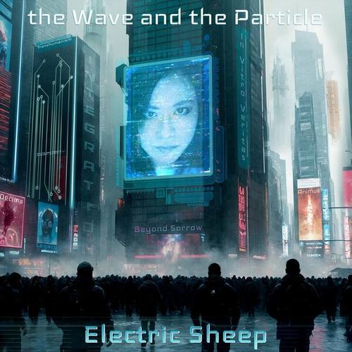The Wave and the Particle - Electric Sheep (2025)