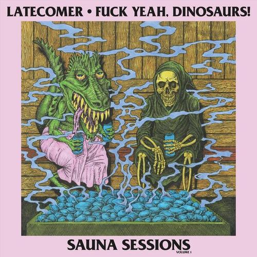 LateComer & Fuck Yeah, Dinosaurs! - Sauna Sessions, Vol. 1 (2025)