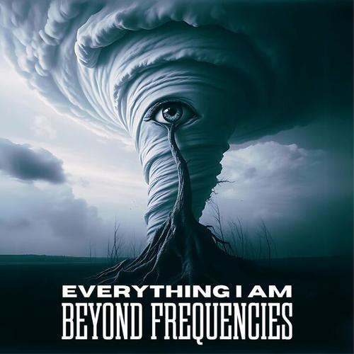 Beyond Frequencies - Everything I Am (2025)
