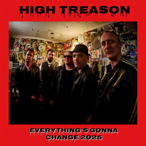High Treason - Everything's Gonna Change 2025 (2025)