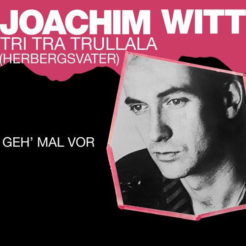 Joachim Witt - Tri Tra Trullala (Herbergsvater) [2023 Remaster] (1982) 320|FLAC
