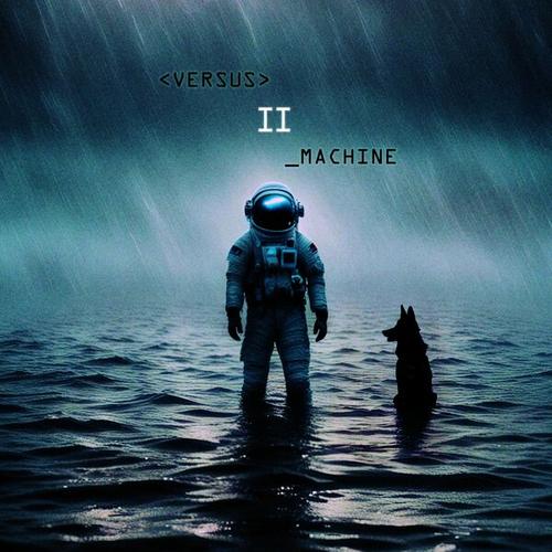Versus Machine - II (2025)