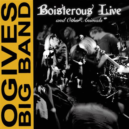 Ogives Big Band - Boisterous Live & Other Animals (2025)