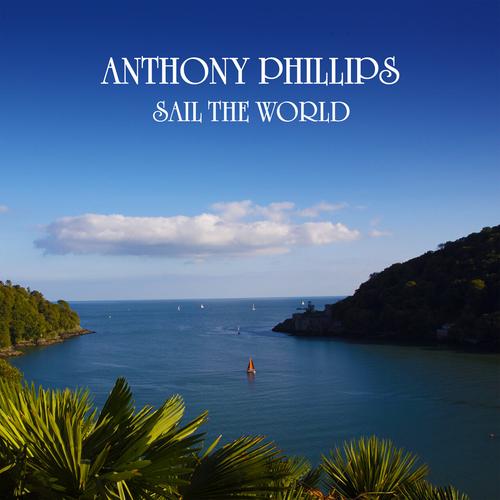 Anthony Phillips - Sail The World (2025 Expanded & Remastered Edition) [2CD] (1994) 320|FLAC