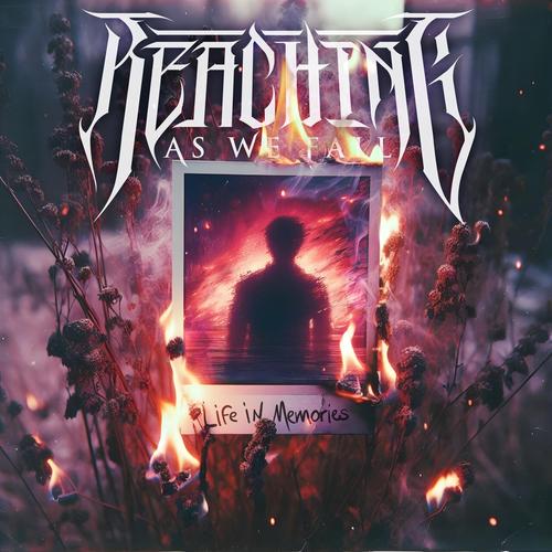 Reaching As We Fall - Life in Memories (2025)