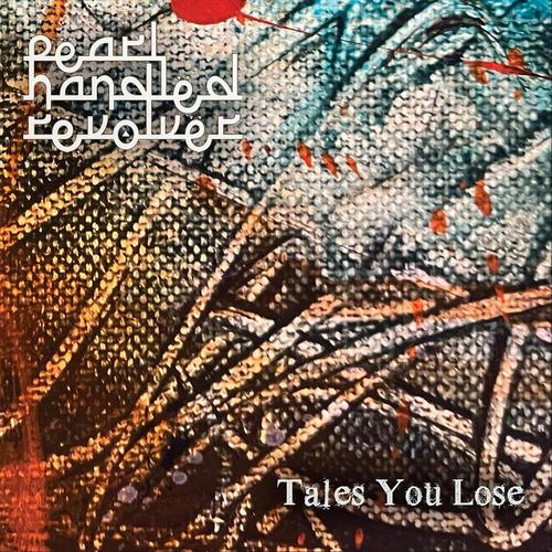 Pearl Handled Revolver - Tales You Lose (2025) 320|FLAC