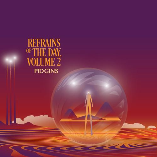 Pidgins - Refrains of the Day, Volume 2 (2025)
