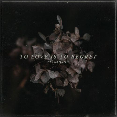 Set // Adrift - To Love is to Regret (2025)