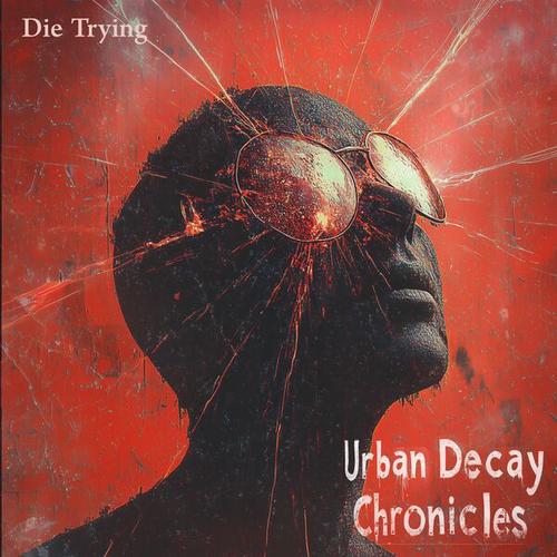 Die Trying - Urban Decay Chronicles (2025)