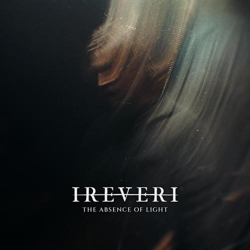 IREVERI - The Absence of Light (2025)